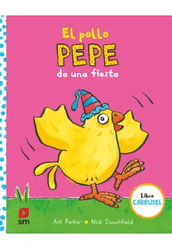 EL POLLO PEPE DA UNA FIESTA. LIBRO CARRUSEL