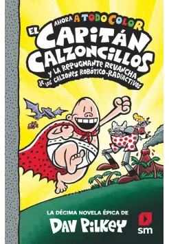 10. EL CAPITN CALZONCILLOS Y LA REPUGNANTE REVANCHA DE LOS CALZONES ROBTICO-RADIACTIVOS