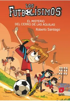 FUTBOLSIMOS 21. EL MISTERIO DEL CERRO DE LAS GUILAS