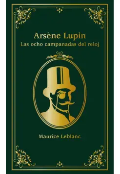 ARSNE LUPIN. LAS OCHO CAMPANADAS DEL RELOJ