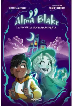 ALMA BLAKE 1. LA ESCUELA FANTASMAGRICA