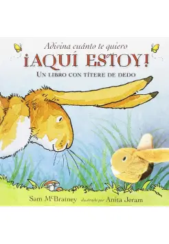 ADIVINA CUNTO TE QUIERO AQU ESTOY! UN LIBRO CON MARIONETA DE DEDO