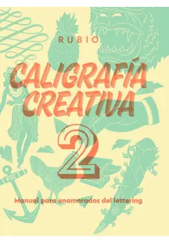 CALIGRAFA CREATIVA 2. MANUAL PARA ENAMORADOS DEL LETTERING