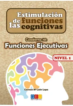 FUNCIONES EJECUTIVAS NIVEL 1 CUADERNO 10. ESTIMULACIN DE LAS FUNCIONES COGNITIVAS