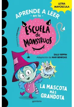 ESCUELA DE MONSTRUOS 1. LA MASCOTA MS GRANDOTA. CON LETRA EN MAYSCULA