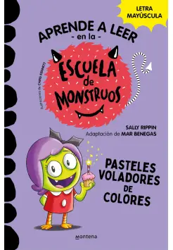 ESCUELA DE MONSTRUOS 5. PASTELES VOLADORES DE COLORES. LETRA EN MAYSCULA