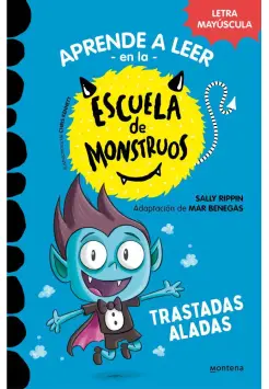 ESCUELA DE MONSTRUOS 6. TRASTADAS ALADAS. CON LETRA EN MAYSCULA