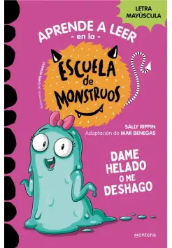 ESCUELA DE MONSTRUOS 10. DAME HELADO O ME DESHAGO