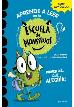 ESCUELA DE MONSTRUOS 11. PRIMER DA, QU ALEGRA!. LETRA MAYSCULA