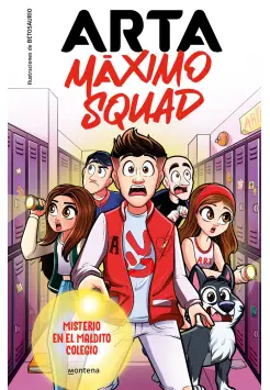 ARTA Y LA MXIMO SQUAD 1. MISTERIO EN EL MALDITO COLEGIO