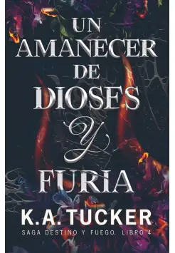 DESTINO Y FUEGO 4. UN AMANECER DE DIOSES Y FURIA