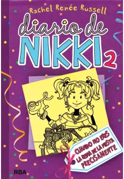 DIARIO DE NIKKI 2. CUANDO NO ERES LA REINA DE LA FIESTA PRECISAMENTE