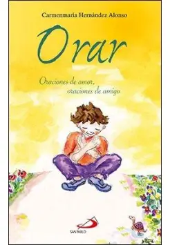 ORAR. ORACIONES DE AMOR, ORACIONES DE AMIGO