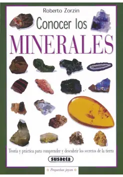 CONOCER LOS MINERALES. TEORA Y PRCTICA PARA COMPRENDER Y DESCUBRIR LOS SECRETOS DE LA TIERRA