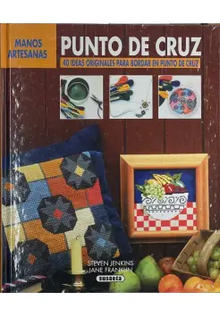 PUNTO DE CRUZ. 40 IDEAS ORIGINALES PARA BORDAR EN PUNTO DE CRUZ