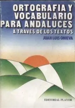 ORTOGRAFA Y VOCABULARIO PARA ANDALUCES