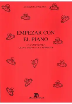 EMPEZAR CON EL PIANO. UN CAMINO PARA CREAR, DISFRUTAR Y APRENDER