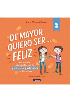 DE MAYOR QUIERO SER... FELIZ. N 2.6 CUENTOS PARA POTENCIAR LA POSITIVIDAD Y LA AUTOESTIMA DE LOS NIOS