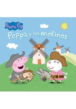 PEPPA PIG. PEPPA Y LOS MOLINOS