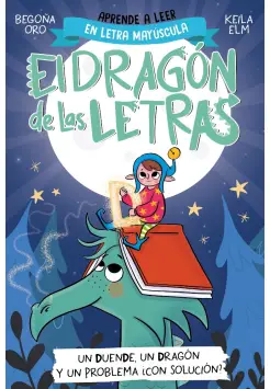 EL DRAGN DE LAS LETRAS 3. UN DUENDE, UN DRAGN Y UN PROBLEMA... CON SOLUCIN? CON LETRAS MAYSCULA,