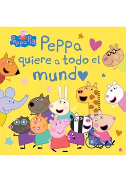 PEPPA PIG CUENTO. PEPPA QUIERE A TODO EL MUNDO