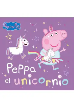 PEPPA PIG. UN CUENTO. PEPPA EL UNICORNIO