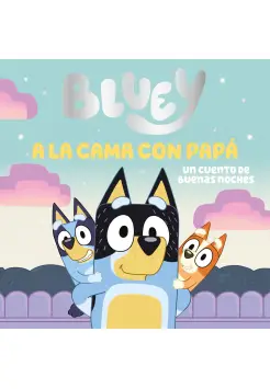 BLUEY. A LA CAMA CON PAP. UN CUENTO DE BUENAS NOCHES