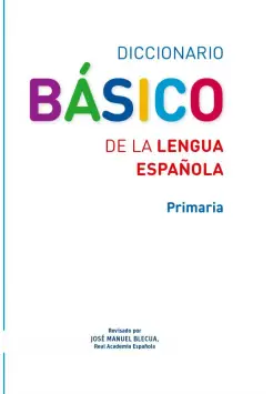 DICCIONARIO BSICO DE LA LENGUA ESPAOLA. PRIMARIA