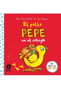 EL POLLO PEPE VA AL COLEGIO. LIBRO CON POP UP