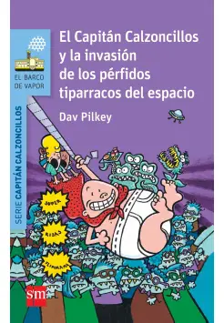 CAPITN CALZONCILLOS 3. LA INVASIN DE LOS PRFIDOS TIPARRACOS DEL ESPACIO.