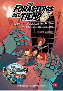 LOS FORASTEROS DEL TIEMPO 2. LA AVENTURA DE LOS BALBUENA Y EL LTIMO CABALLERO