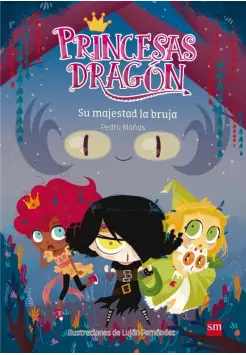 PRINCESAS DRAGN 3. SU MAJESTAD LA BRUJA