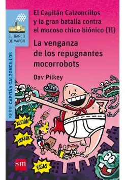 CAPITN CALZONCILLOS 9. LA VENGANZA DE LOS REPUGNANTES MOCOROBOTS