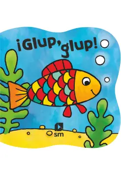 GLUP, GLUP!. LIBRO DE BAO MGICO. YA PUEDES COLOREAR CON AGUA.