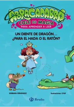 ABRACADABRA, COLE DE MAGIA. UN DIENTE DE DRAGN...PARA EL HADA O EL RATN?