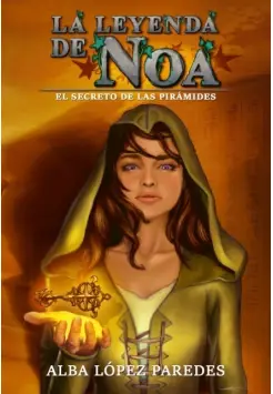 LA LEYENDA DE NOA 1. EL SECRETO DE LAS PIRMIDES