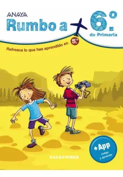 RUMBO A... 6 PRIMARIA. REFRESCA LO QUE HAS APRENDIDO EN 5 PRIMARIA