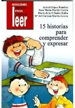 LEER. 15 HISTORIAS PARA COMPRENDER Y EXPRESAR