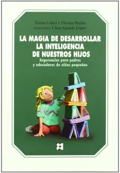 LA MAGIA DE DESARROLLAR LA INTELIGENCIA DE NUESTROS HIJOS