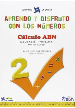 CLCULO 2 ABN, APRENDO Y DISFRUTO CON LOS NMEROS 1 PRIM