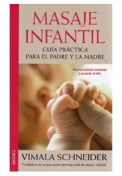 MASAJE INFANTIL. GUA PRCTICA PARA EL PADRE Y LA MADRE