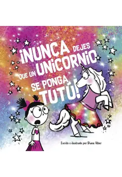 NUNCA DEJES QUE UN UNICORNIO SE PONGA TUT!