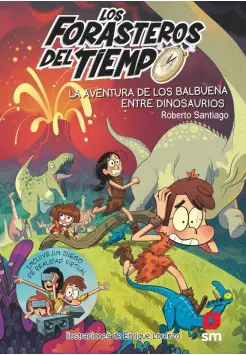 LOS FORASTEROS DEL TIEMPO 6. LA AVENTURA DE LOS BALBUENA ENTRE DINOSAURIOS.