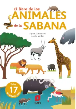 EL LIBRO DE LOS ANIMALES DE LA SABANA. CON 17 ANIMACIONES.