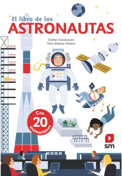 EL LIBRO DE LOS ASTRONAUTAS. CON 20 ANIMACIONES Y SOLAPAS