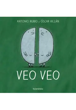 VEO VEO. ANTONIO RUBIO Y OSCAR VILLAN. KALANDRAKA