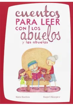 CUENTOS PARA LEER CON LOS ABUELOS Y LAS ABUELAS