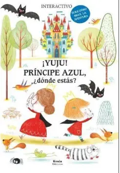 YUJU! PRINCIPE AZUL, DNDE ESTS?. LIBRO INTERACTIVO