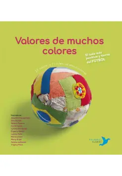 VALORES DE MUCHOS COLORES. EL LADO MS POSITIVO Y TIERNO DEL FTBOL