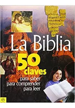 LA BIBLIA 50 CLAVES PARA SABER, PARA COMPRENDER Y PARA LEER